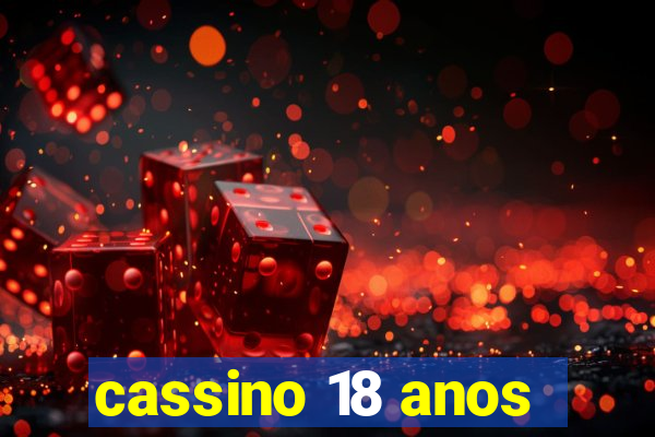 cassino 18 anos